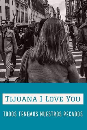 Тихуана, я люблю тебя онлайн